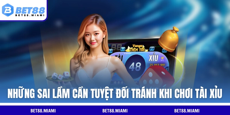 Những sai lầm người mới cần tránh khi chơi Tài Xỉu